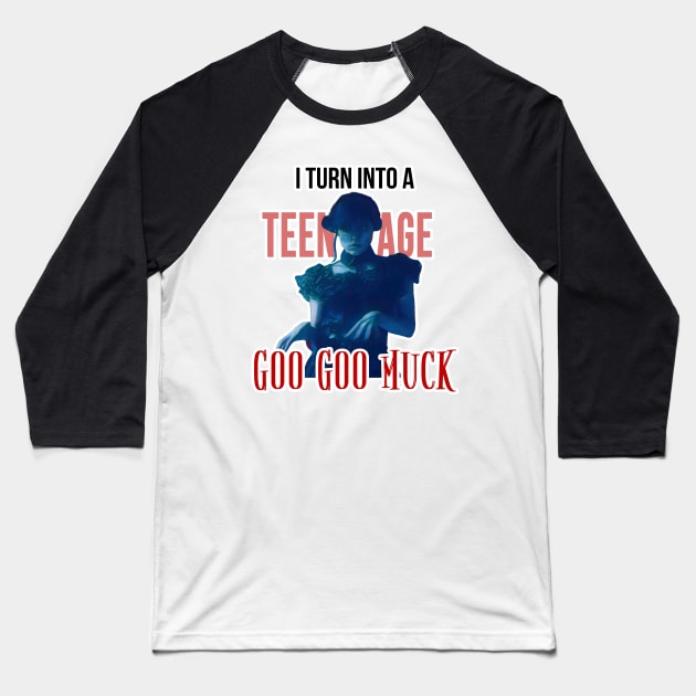 I turn into a teenage GOO GOO MUCK - The Cramps | Wednesday Addams Jenna Ortega Dance Netflix Baseball T-Shirt by maria-smile